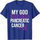 God Stronger than Pancreatic Cancer Cancer Awareness T-Shirt - T-Shirt | Royal