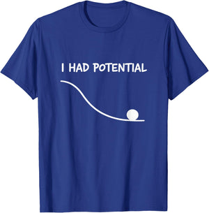 I Had Potential Lustiges Zitat Sarkastisches Zitat Work Life T-Shirt - T-Shirt | Royal