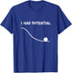 I Had Potential Lustiges Zitat Sarkastisches Zitat Work Life T-Shirt - T-Shirt | Royal