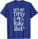 Lets Get Tipsy And Bake Shit Christmas Cookie Adult T-Shirt - T-Shirt | Royal