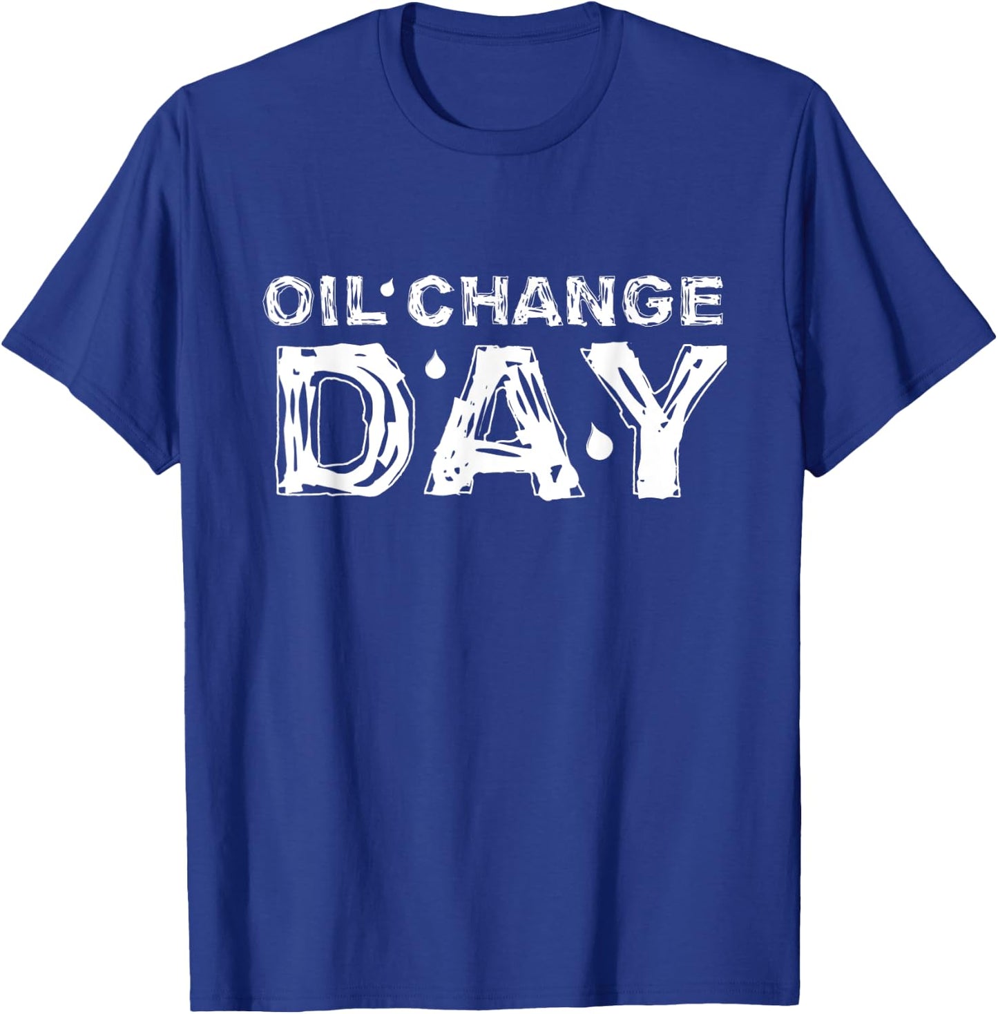 Mechanic Clothes | Oil Change Day Shirt T-Shirt - T-Shirt | Royal