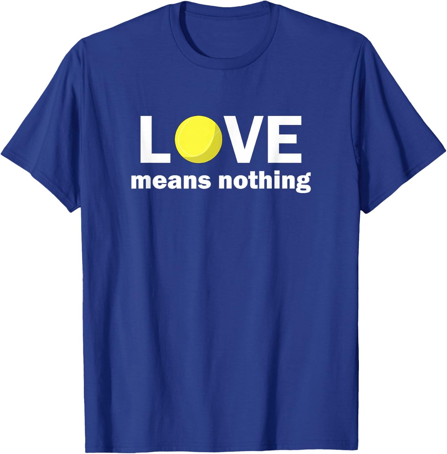 Tennis Addiction Love Means Nothing Fun Tennis T-Shirt - T-Shirt | Royal