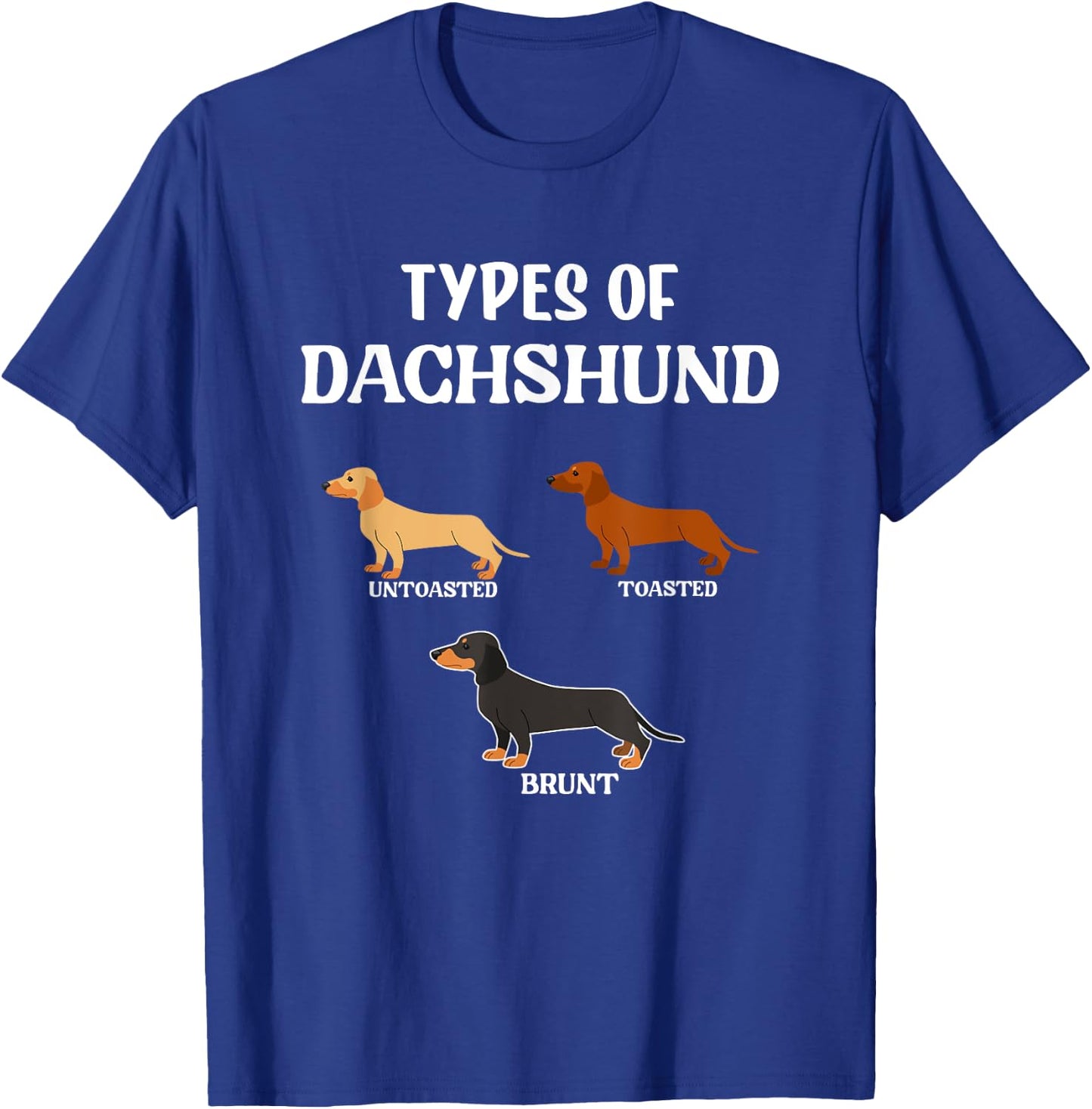 Types Of Dachshund Wiener Dogs Dog T-Shirt - T-Shirt | Royal