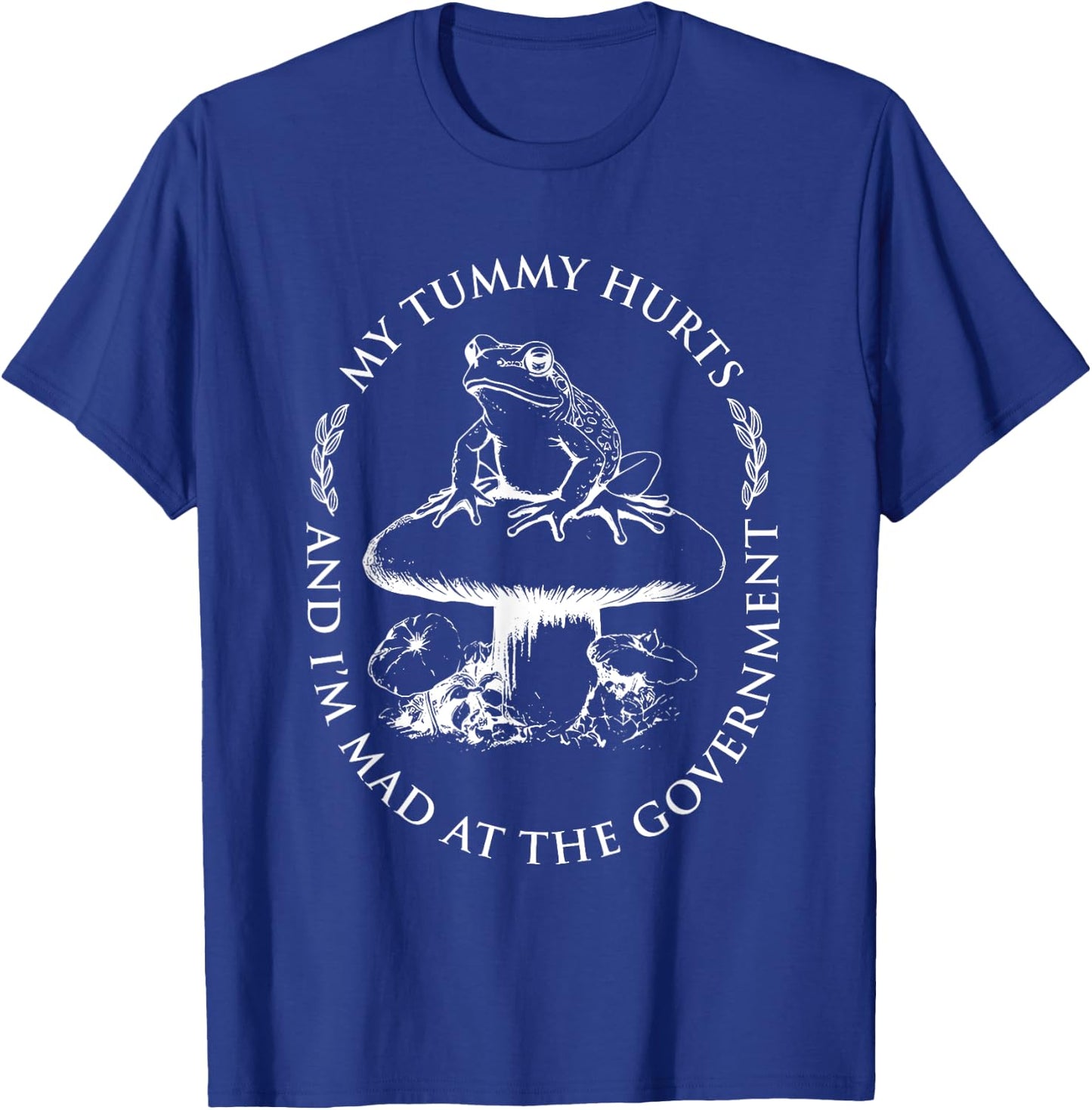 My Tummy Hurts And I'm Mad At The Government Funny Frog T-Shirt - T-Shirt | Royal