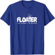 Funny Floater Shirt for Teachers T-Shirt - T-Shirt | Royal