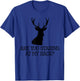 Funny Hunting T Shirt Adult Humor Staring at my Rack Gift T-Shirt - T-Shirt | Royal