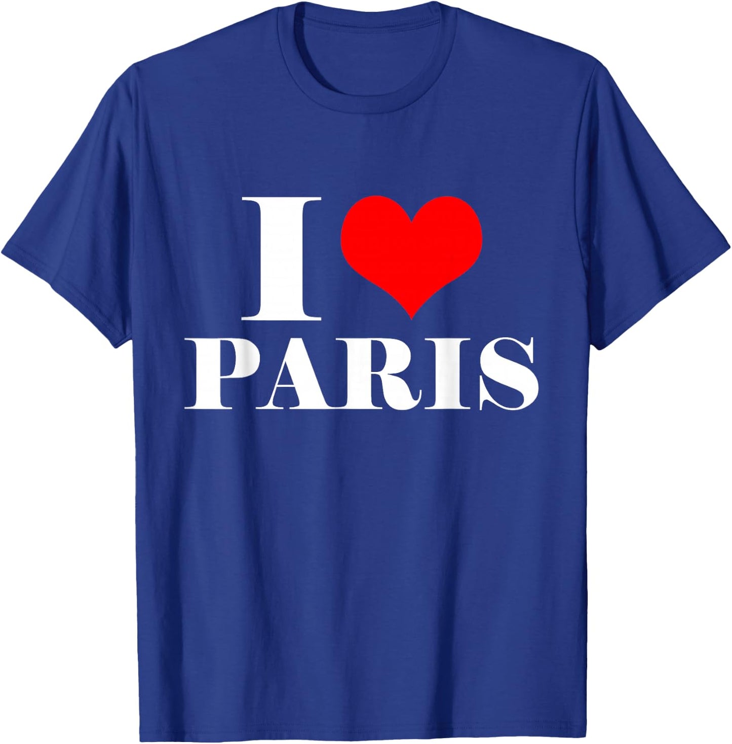I Love Paris , I Heart Paris T-Shirt - T-Shirt | Royal