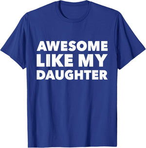 Awesome like my daughter for fathers day birthday christmas T-Shirt - T-Shirt | Royal