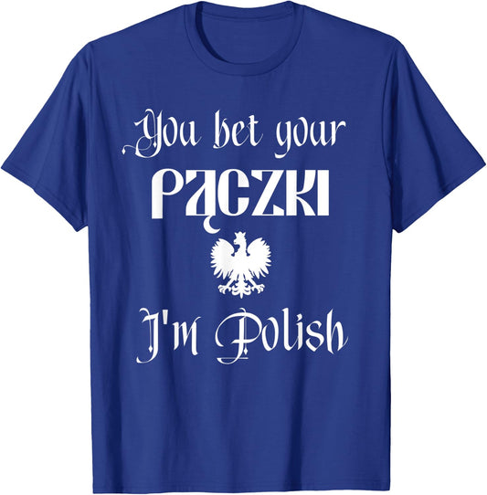 You Bet Your Paczki I'm Polish Cute Funny Dyngus Day Dingus T-Shirt - T-Shirt | Royal