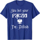 You Bet Your Paczki I'm Polish Cute Funny Dyngus Day Dingus T-Shirt - T-Shirt | Royal