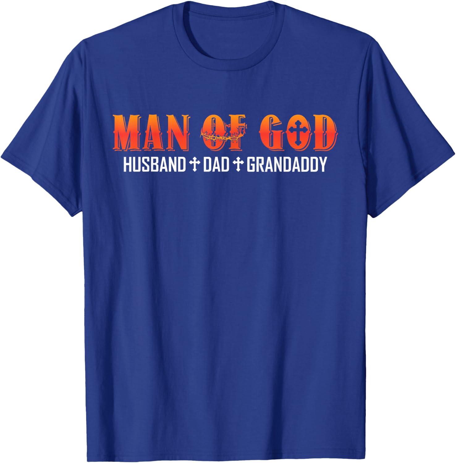 Man Of God Husband Dad Grandaddy Christian Dad Religious T-Shirt - T-Shirt | Royal
