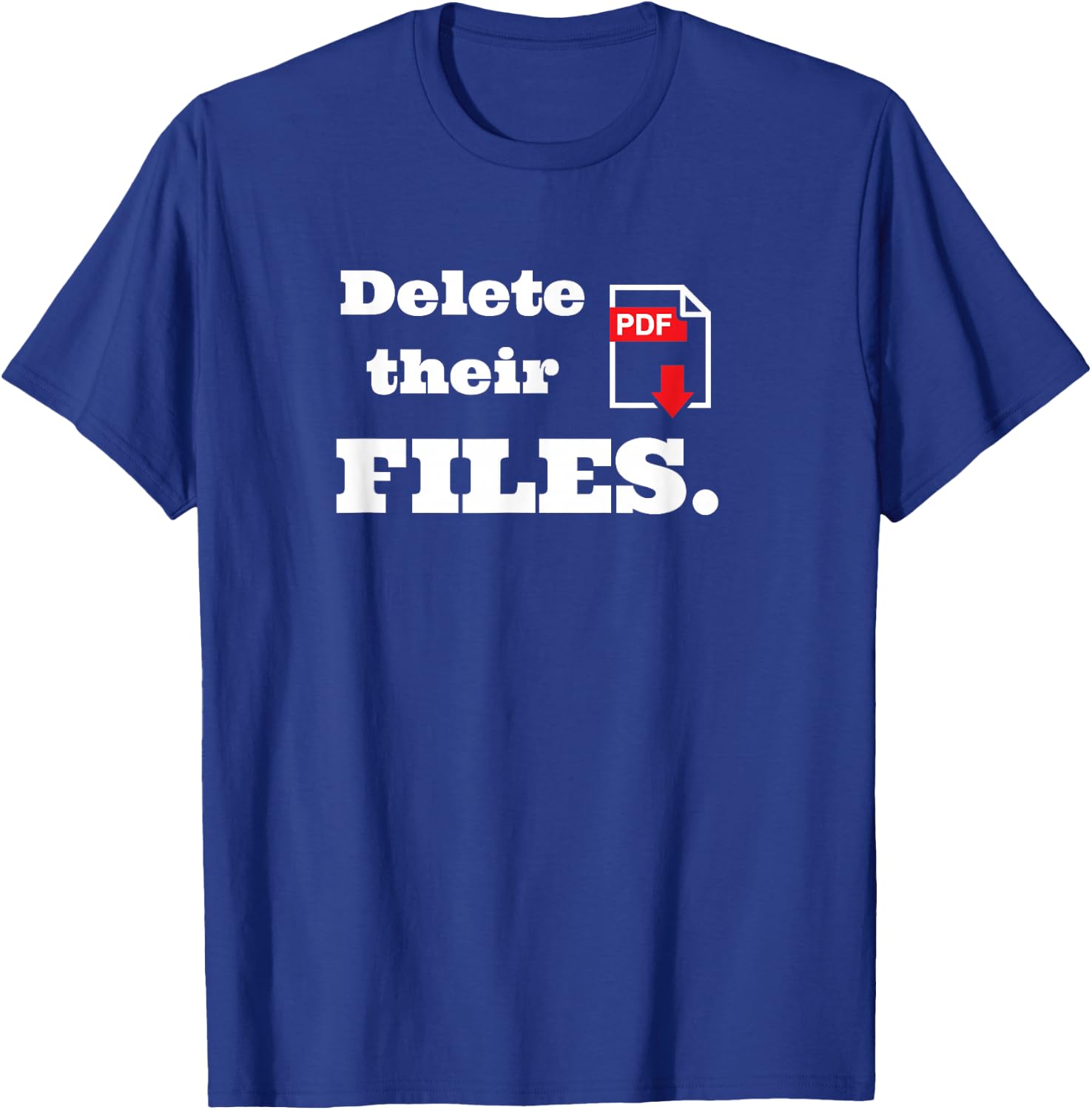 Delete there files - Scammer Payback T-Shirt - T-Shirt | Royal