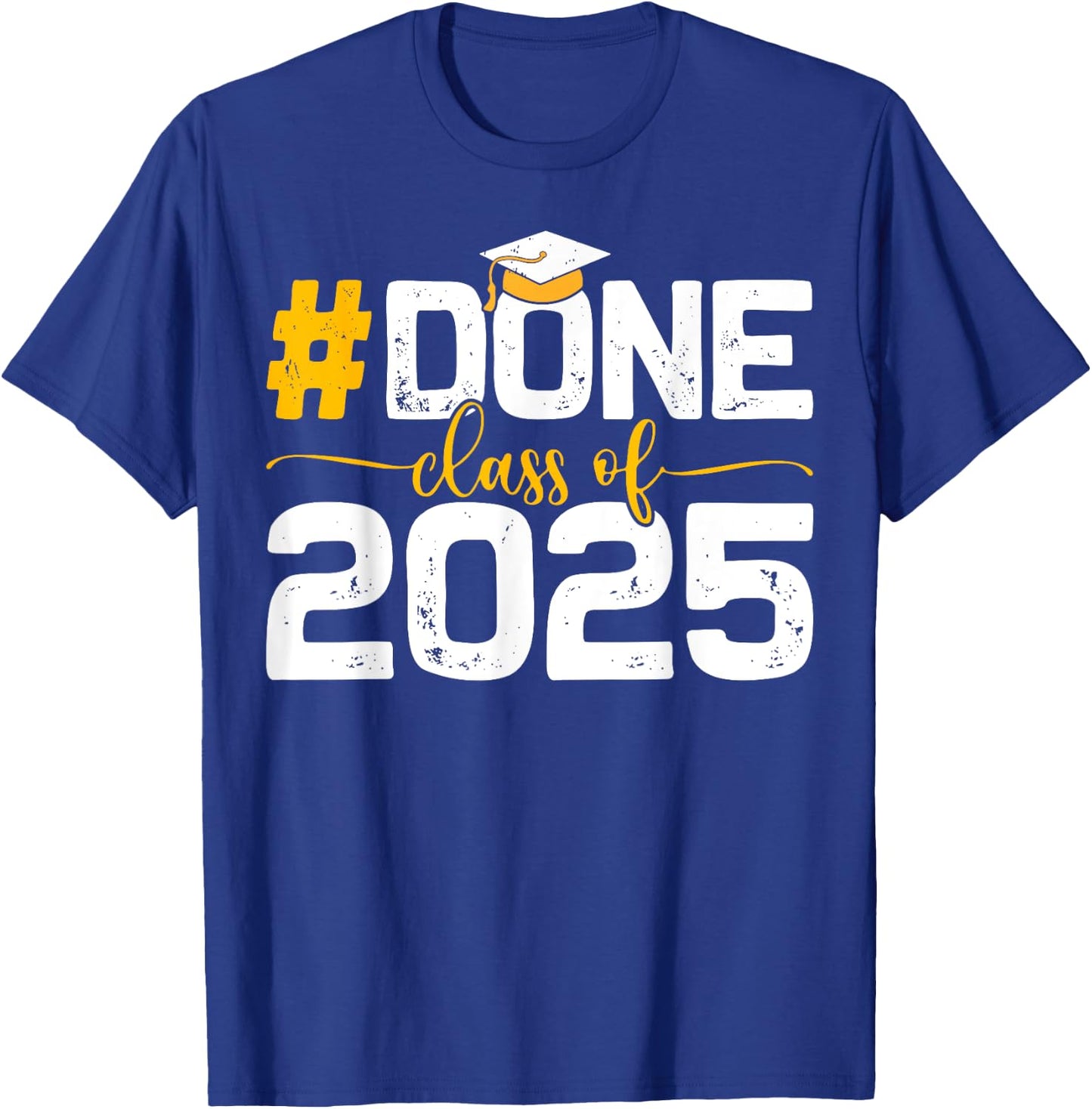 Class of 2025 Done Graduation Her Women Men T-Shirt - T-Shirt | Royal