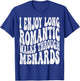 I enjoy long romantic walks through menards Men Women T-Shirt - T-Shirt | Royal