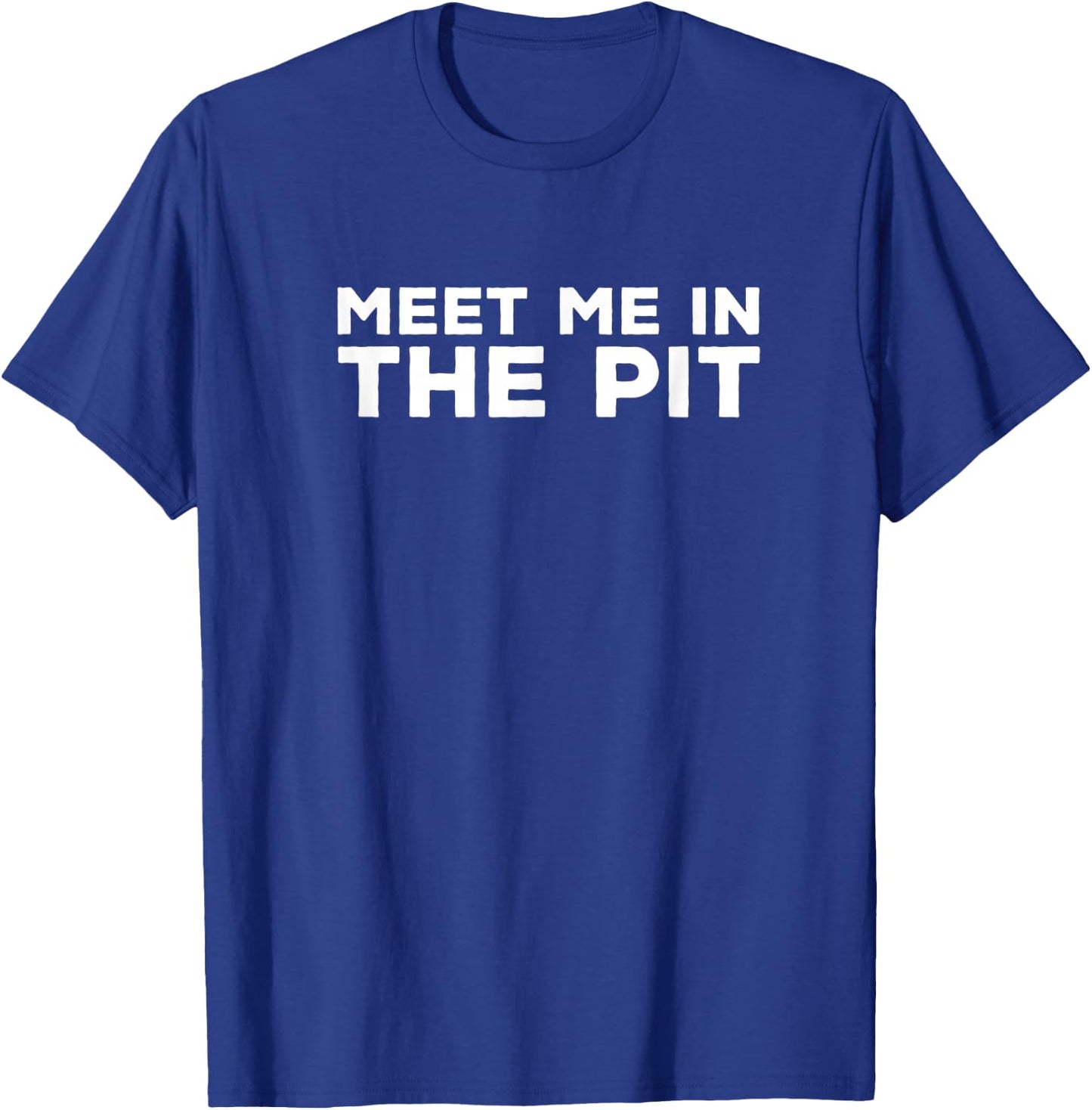 Meet Me in the Pit | Hardcore Death Grind Heavy Metal T-Shirt - T-Shirt | Royal