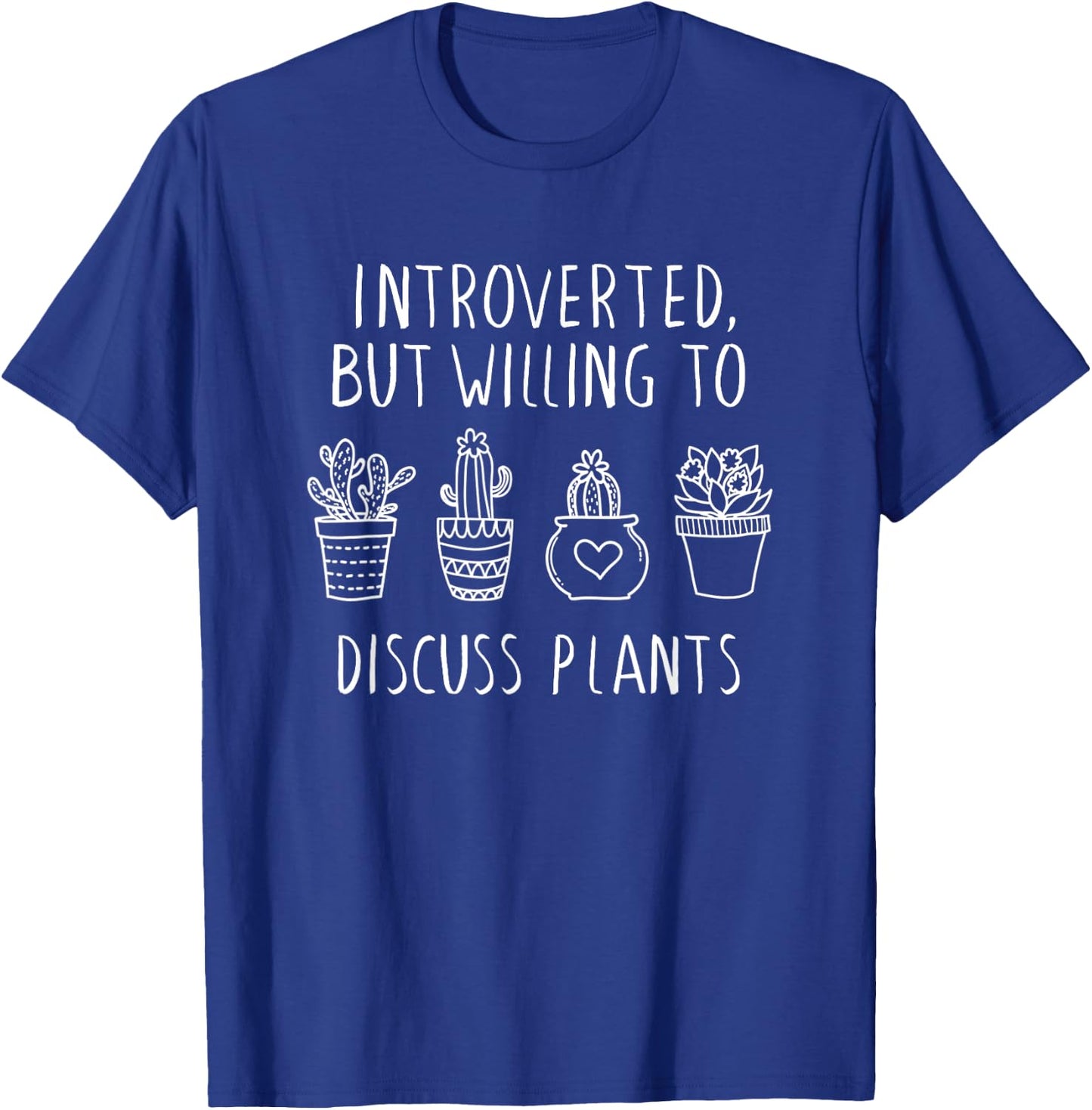 Introverted But Willing To Discuss Plants, Plant Lovers T-Shirt - T-Shirt | Royal