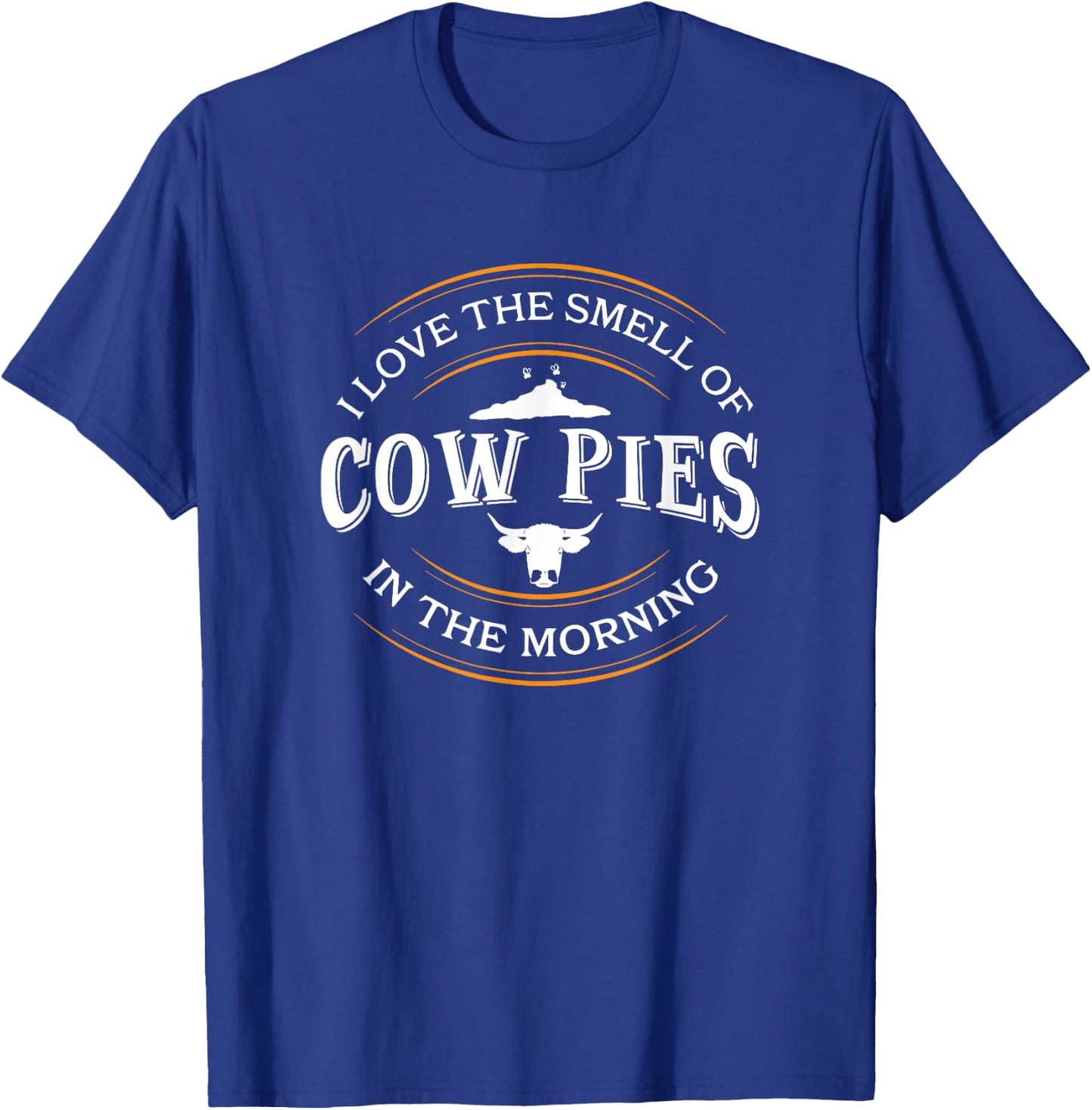 I Love The Smell Of Cow Pies In The Morning, Rancher T-Shirt - T-Shirt | Royal