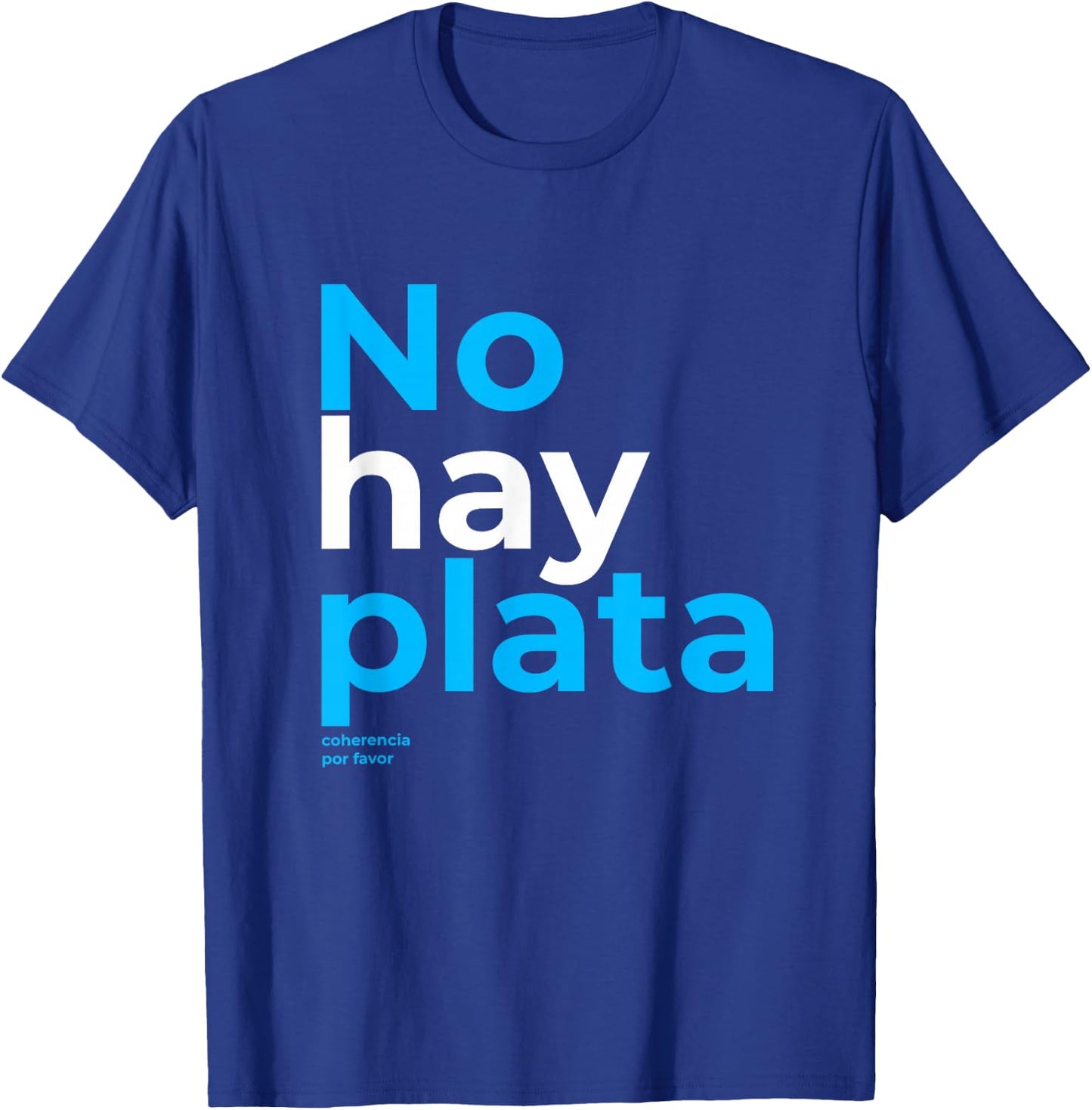 Javier Milei No hay plata Coherencia por favor Libertarismo T-Shirt - T-Shirt | Royal