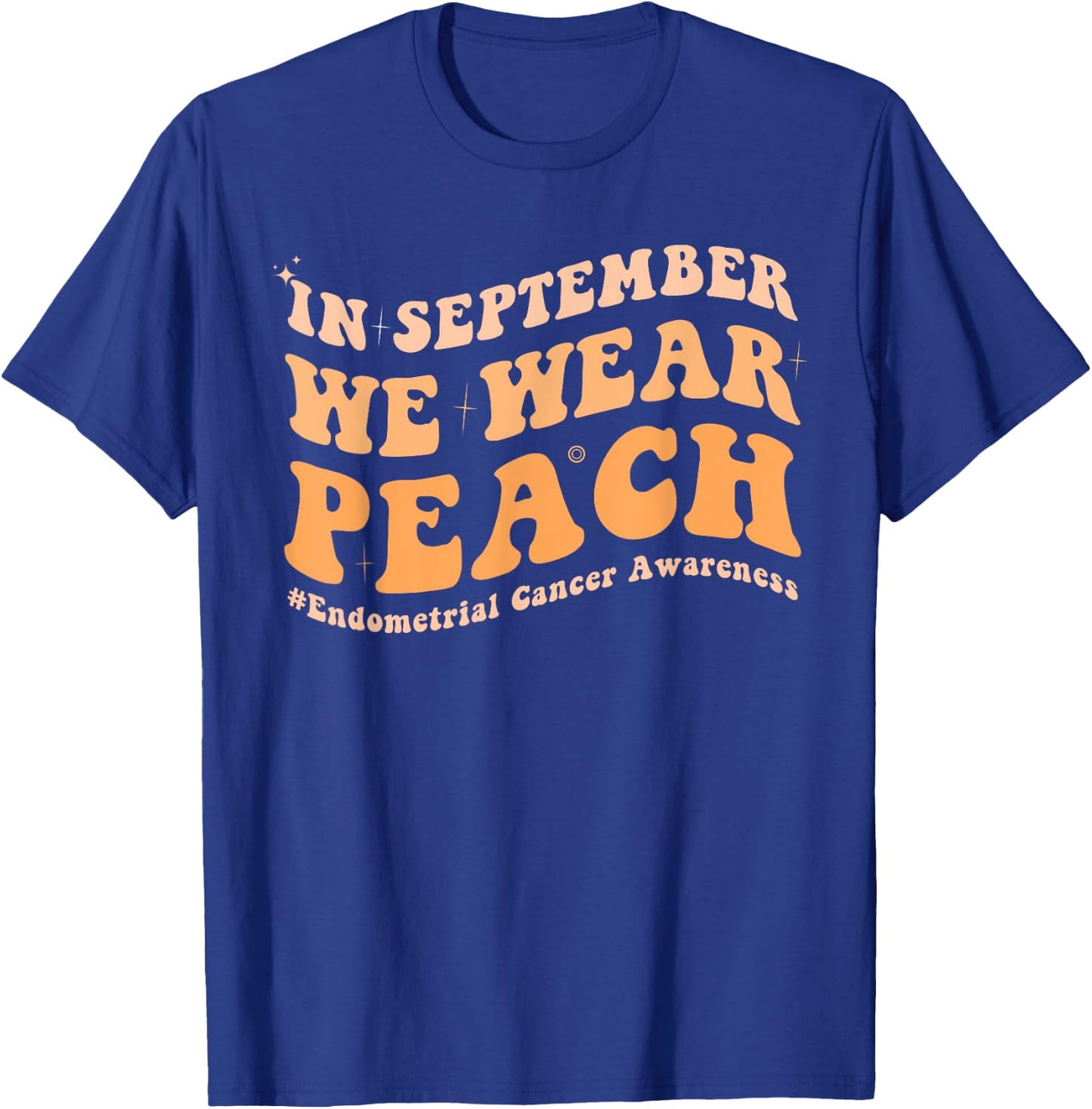 In September We Wear Peach Endometrial Cancer Awareness T-Shirt - T-Shirt | Royal