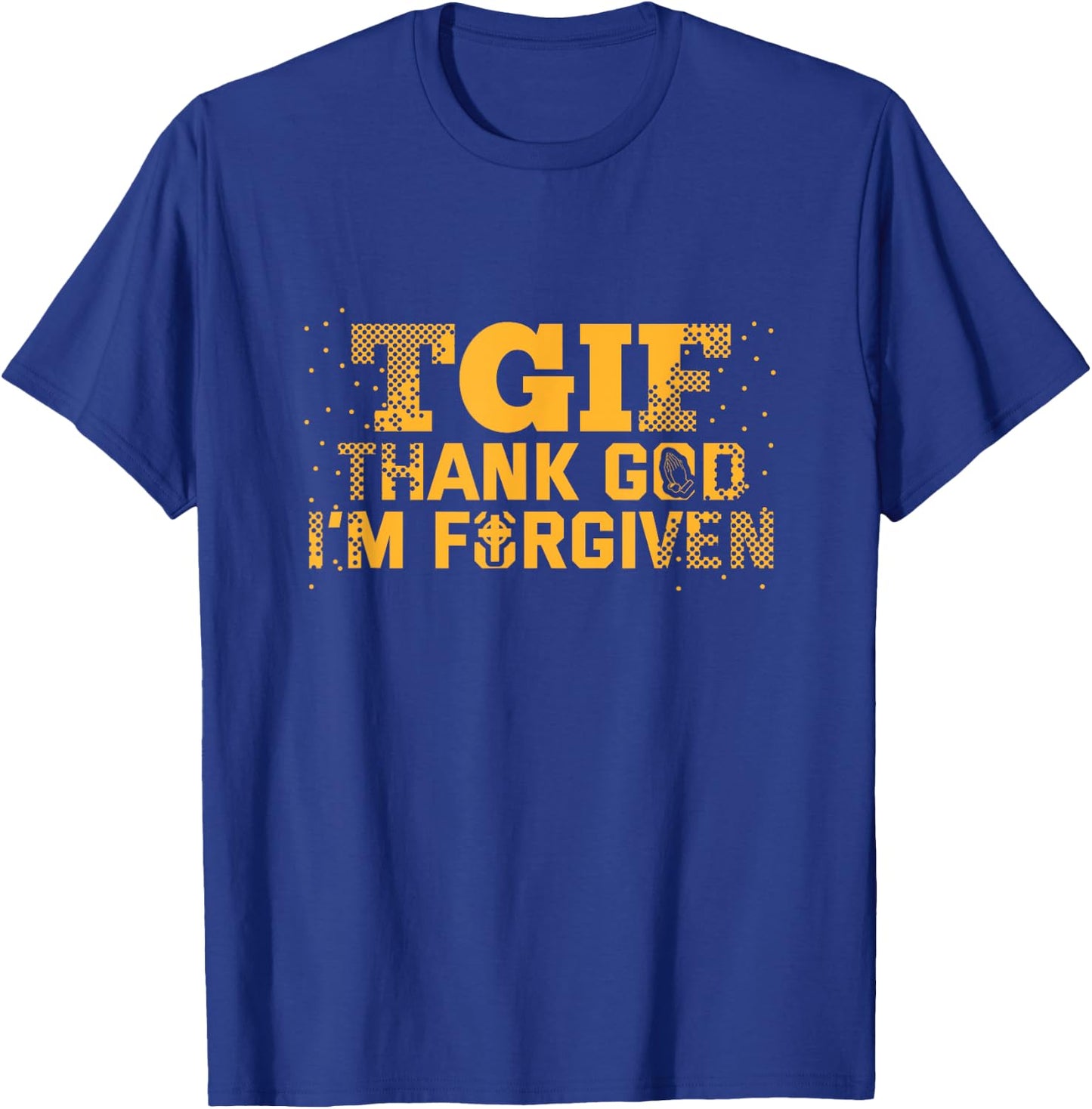 TGIF Thank God I'm Forgiven Christian Believers Religious T-Shirt - T-Shirt | Royal