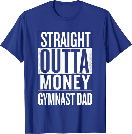 Straight Outta Money Gymnast Dad Gymnastics T Shirts T-Shirt - T-Shirt | Royal