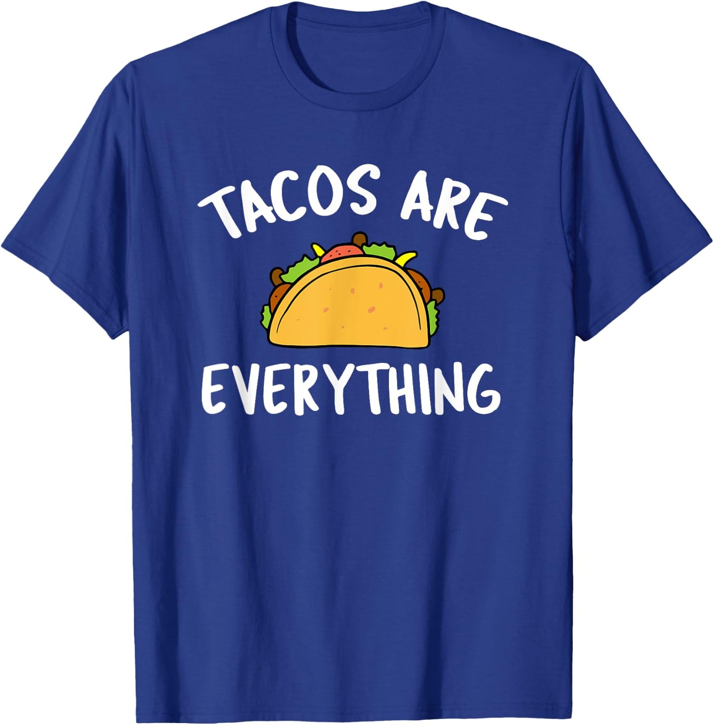 Tacos Are Everything - Funny Taco T-Shirt - T-Shirt | Royal
