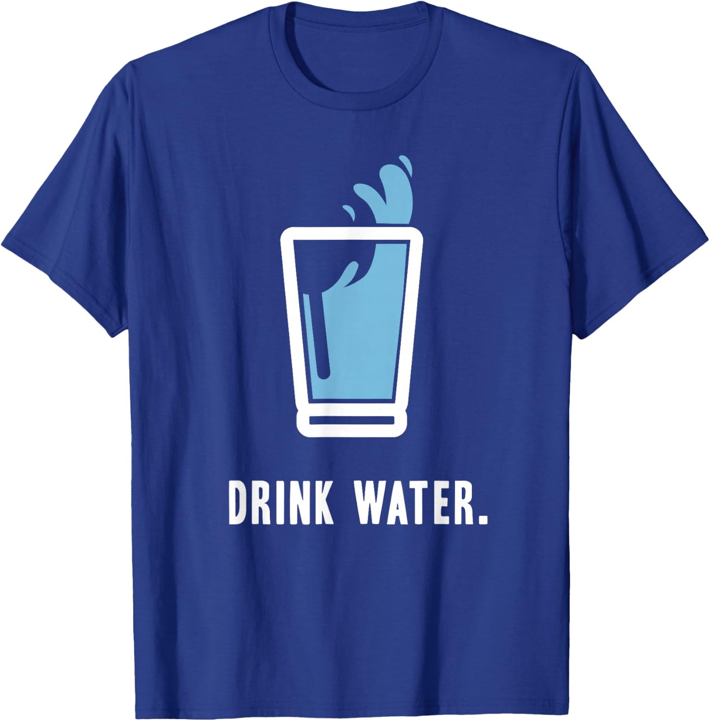 Drink More Water Stay Hydrated H2O Gym Workout T-Shirt - T-Shirt | Royal