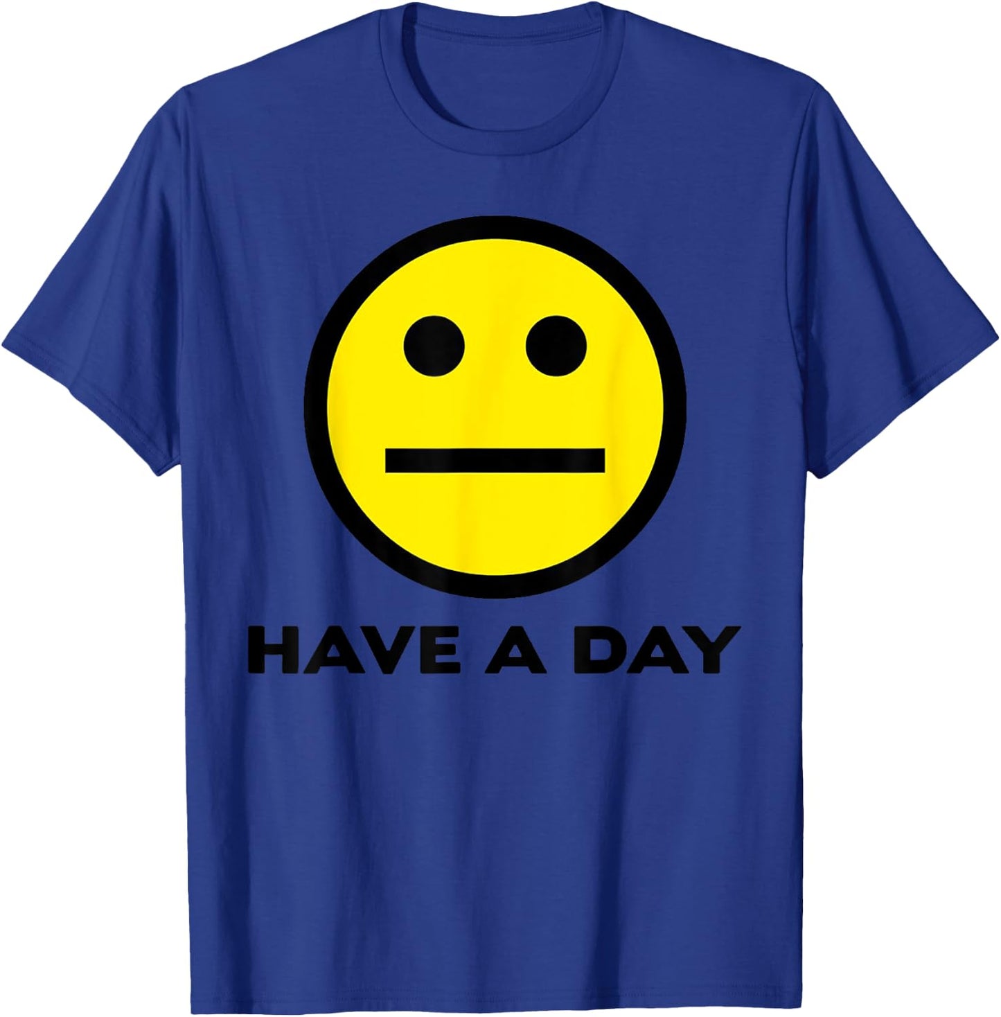 Vintage Funny Quote Have A Day Retro Cute Face Meme T-Shirt - T-Shirt | Royal