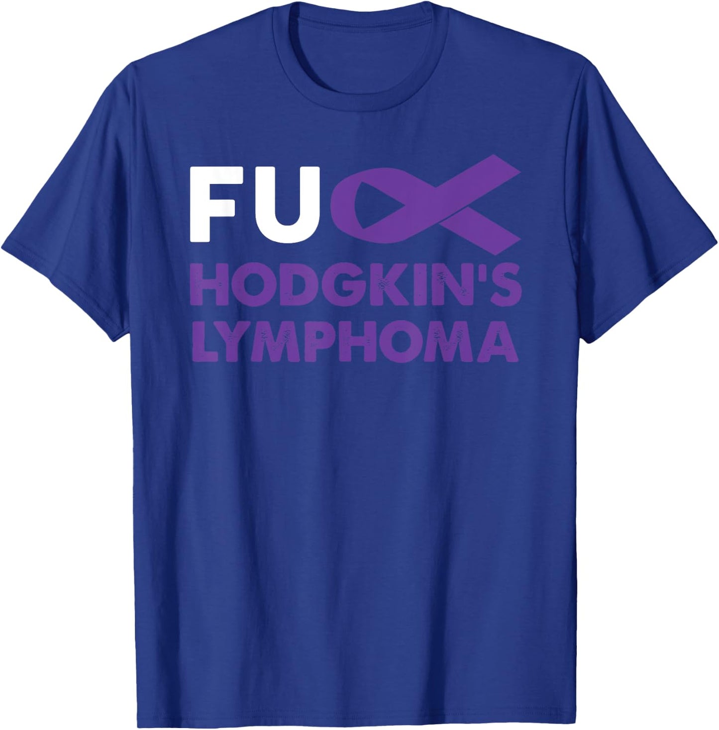 Fuck Hodgkin's Lymphoma Awareness Shirt Support Survivor T-Shirt - T-Shirt | Royal