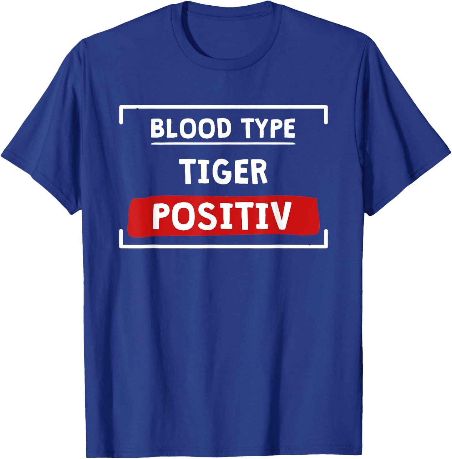 Blood Type TIGER Clothes Blood Group Nurse Gift Tiger T-Shirt - T-Shirt | Royal