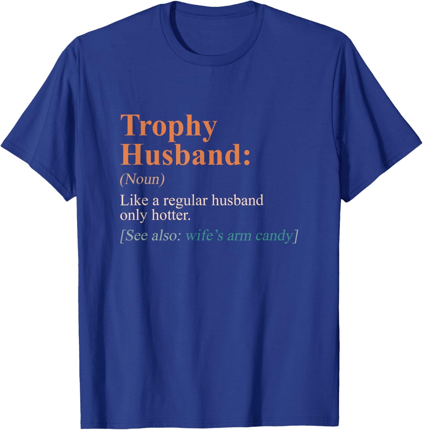 Trophy That Husband Definition Funny Husband Anniversary T-Shirt - T-Shirt | Royal