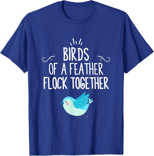 Birds Of A Feather Flock Together T-Shirt - T-Shirt | Royal