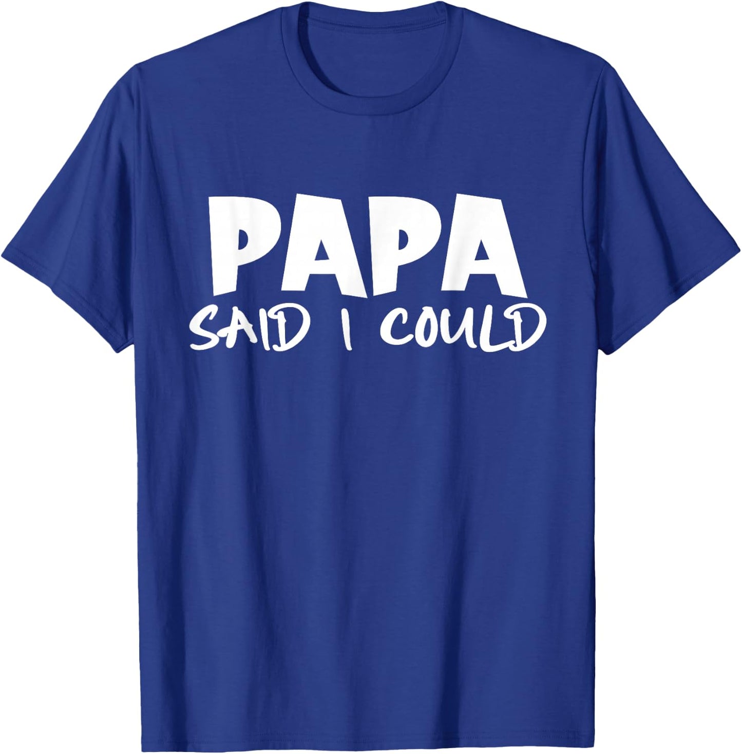 Funny Saying Quote Papa Said I Could Toddler Father's Day T-Shirt - T-Shirt | Royal