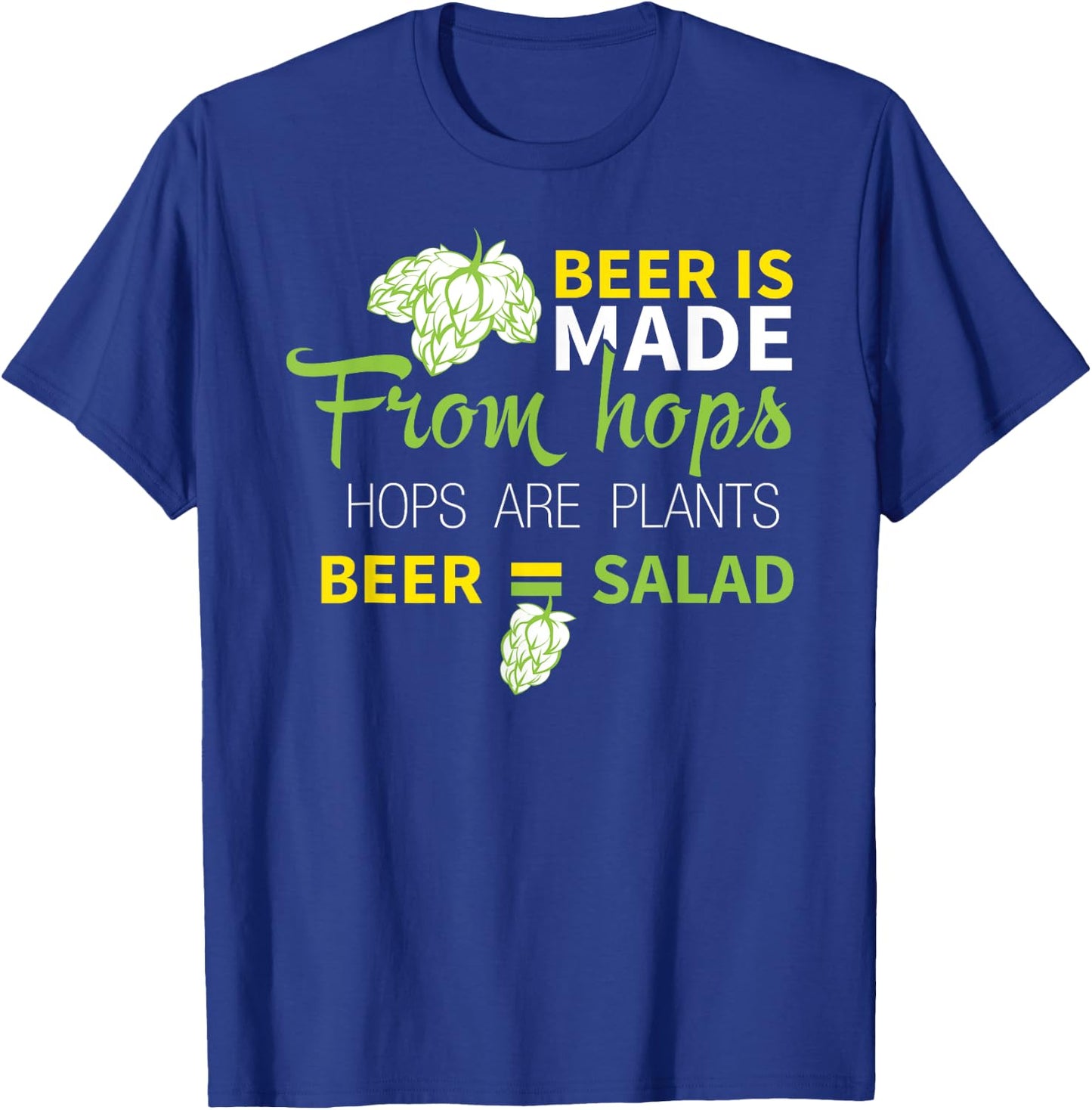 Beer Is From Hops Beer Equals Salad Shirt Alcoholic Party T-Shirt - T-Shirt | Royal