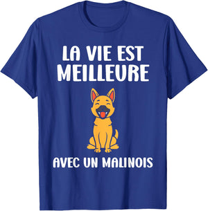 Humour dog Malinois Life is better with a Malinois T-Shirt - T-Shirt | Royal