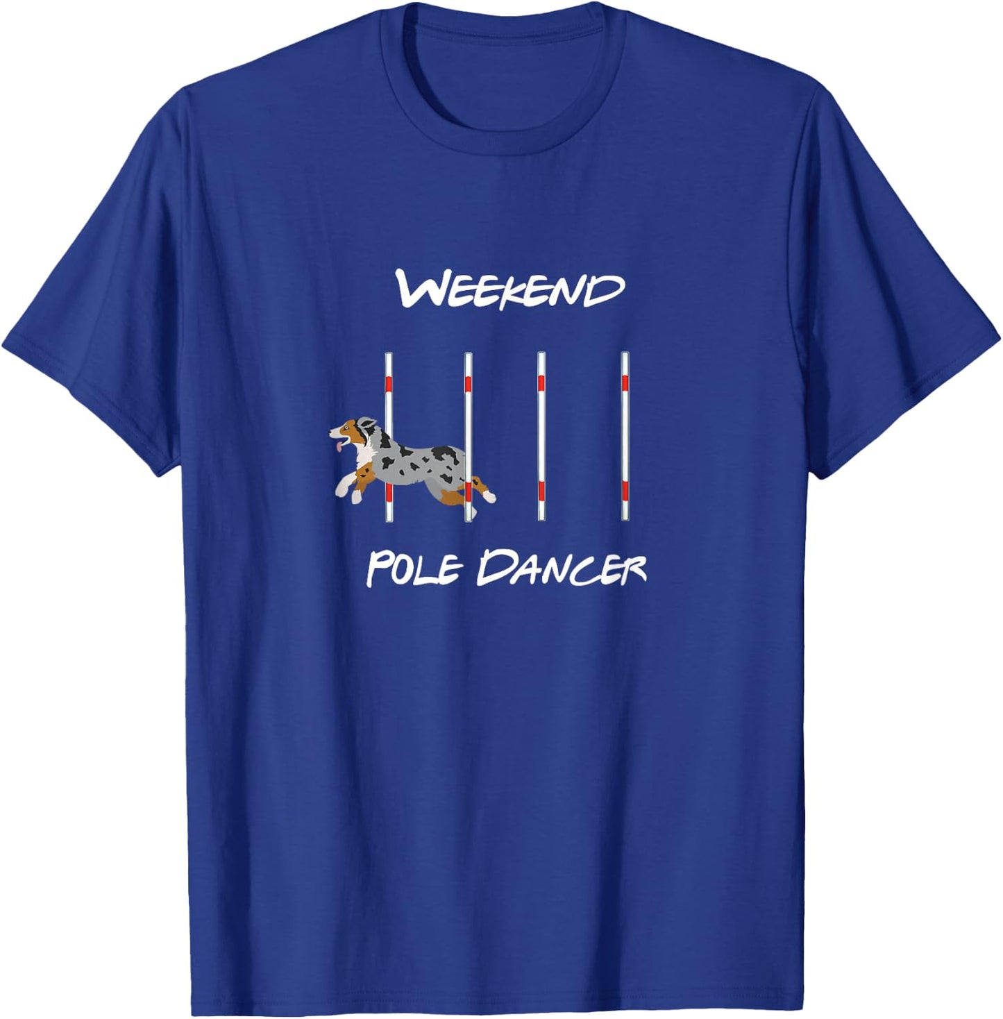 Funny Dog Agility - Weekend Dancer with Aussie Shepherd T-Shirt - T-Shirt | Royal