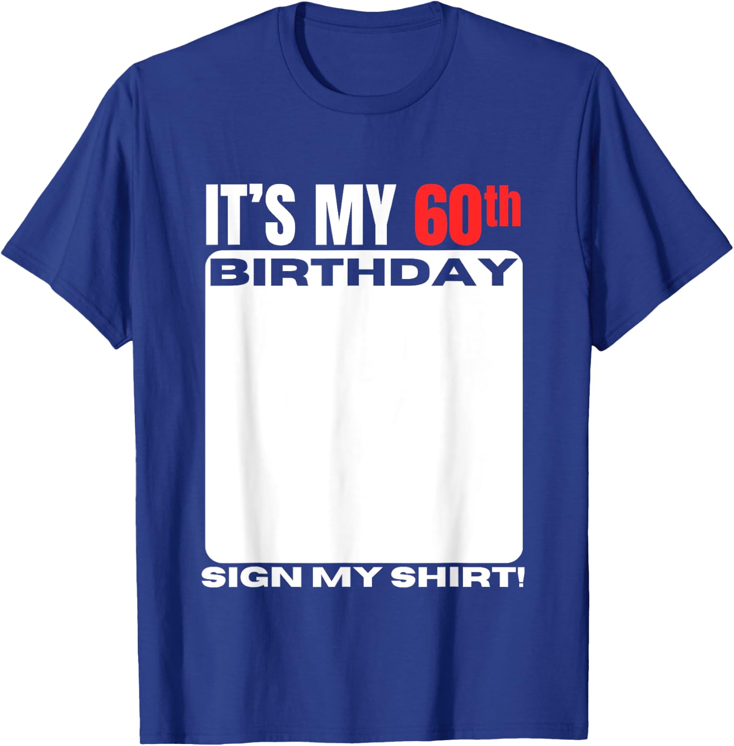 It's My 60th Birthday 60 Years Old Birthday Party Sign My T-Shirt - T-Shirt | Royal