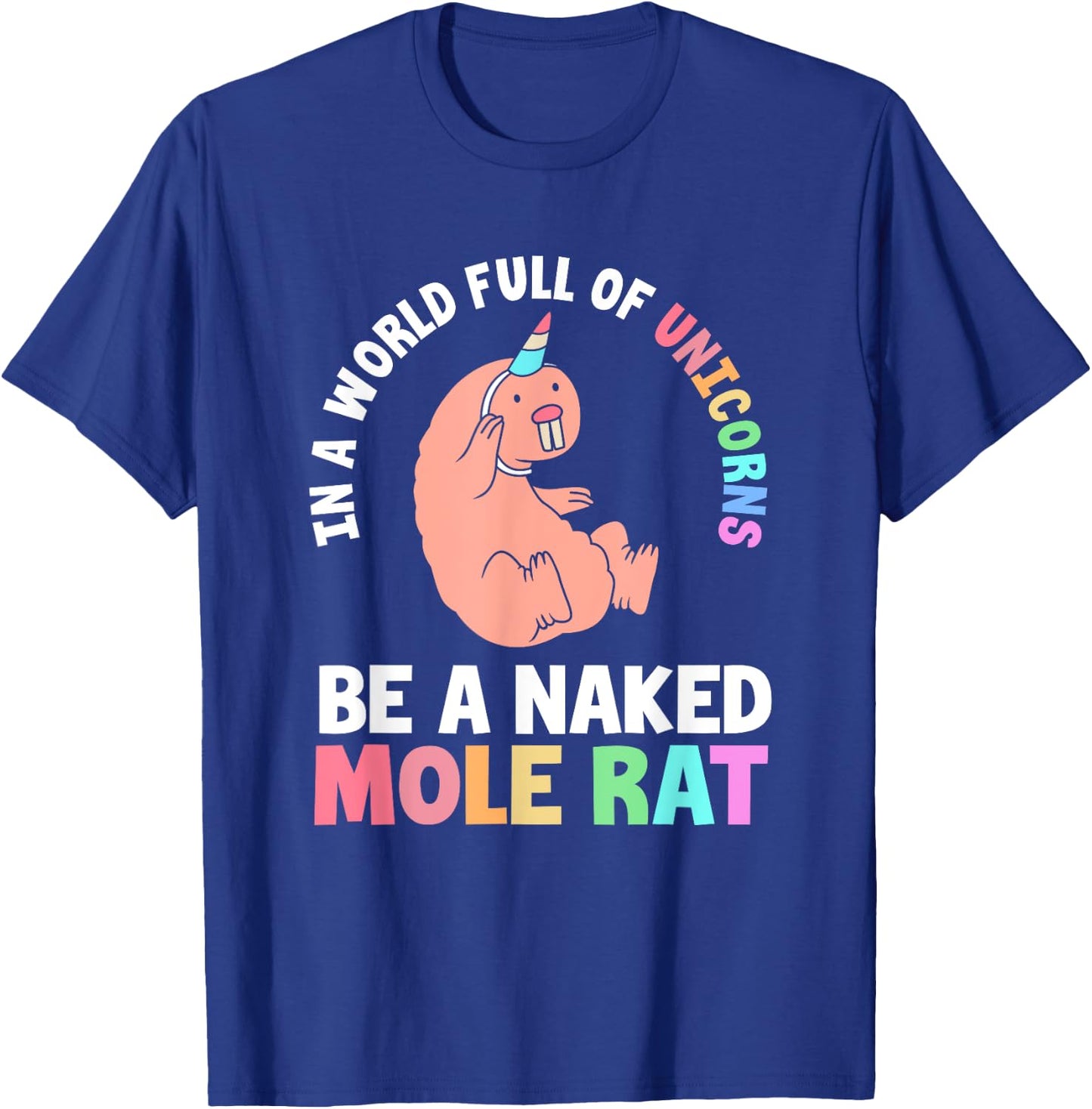 Funny Naked Mole Rat In A World Full Of Unicorns T-Shirt - T-Shirt | Royal