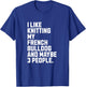 French Bulldog Frenchie Owner Knitting Lover Funny Knitter T-Shirt - T-Shirt | Royal
