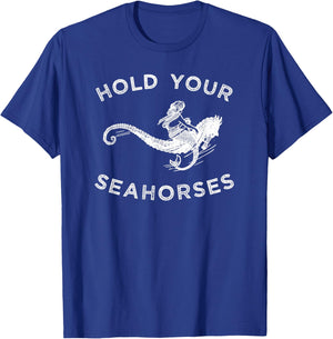 Hold Your Seahorses , Mermaid Riding Seahorse T-Shirt - T-Shirt | Royal