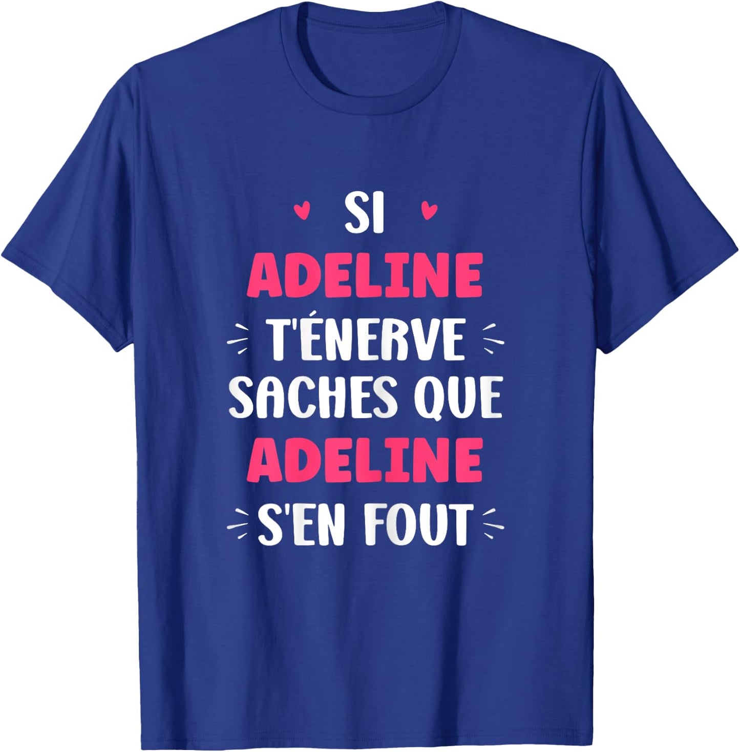 Nom Si Adeline t'énerve Humour Adeline T-Shirt - T-Shirt | Royal