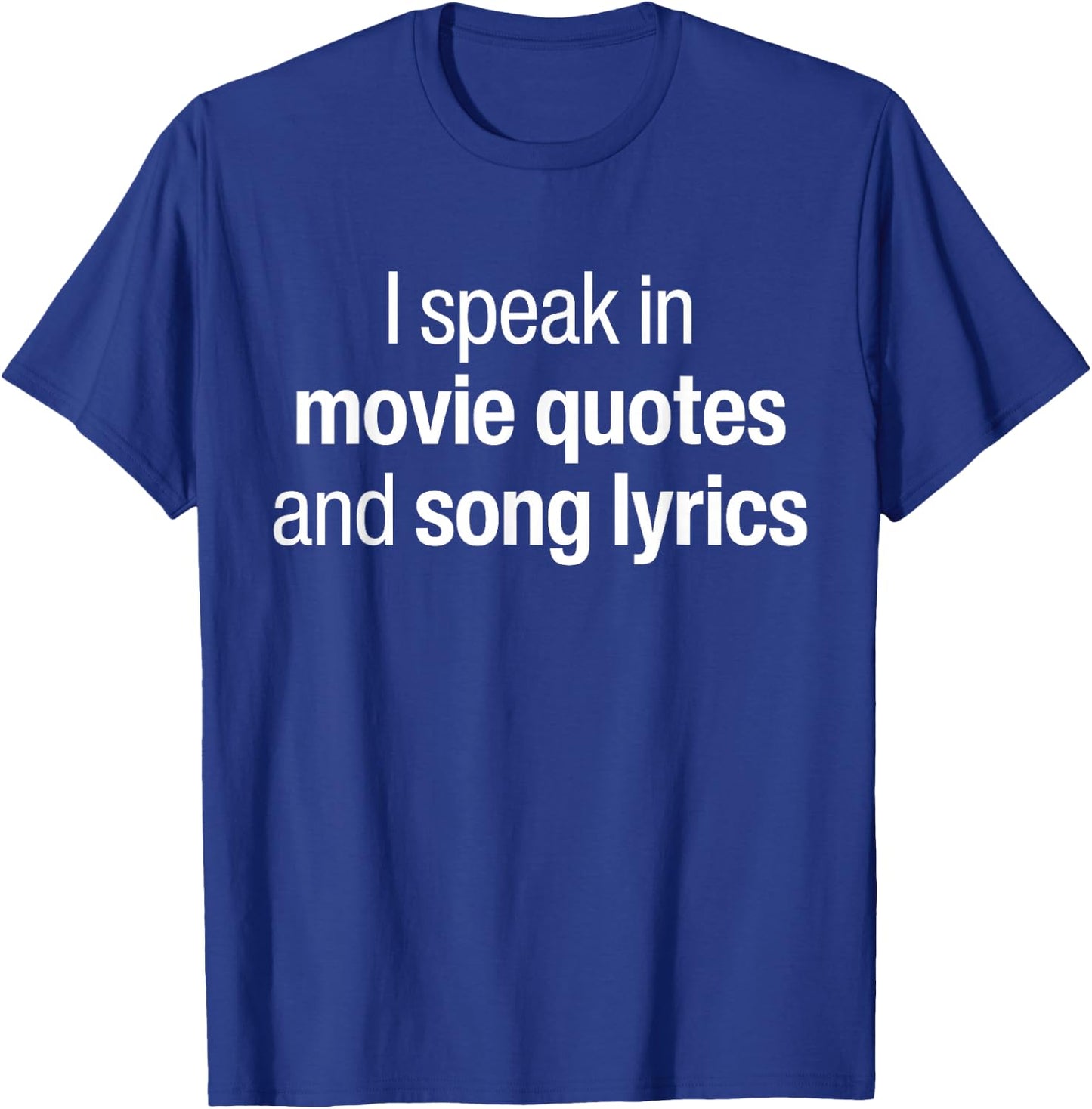 I Speak Fluent In Movie Quotes And Song Lyrics Fluently T-Shirt - T-Shirt | Royal