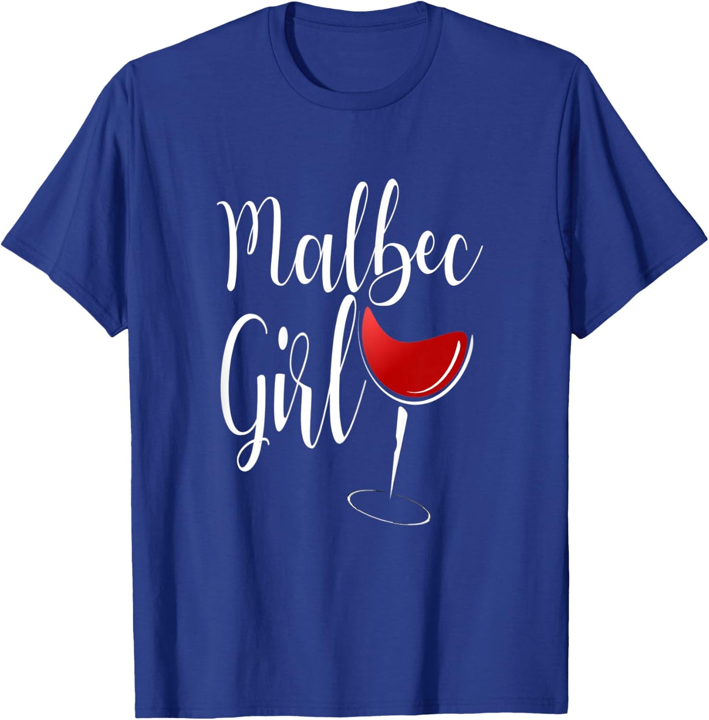 Malbec Girl Shirt Malbec Lover Red Wine Drinker Gift T-Shirt - T-Shirt | Royal