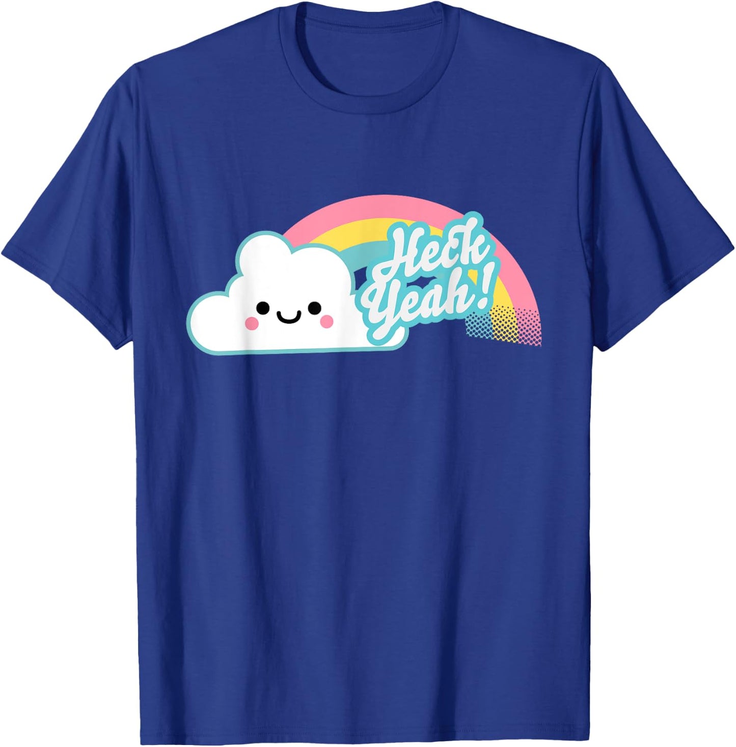 Heck Yeah! Cute Kawaii Rainbow T-Shirt - T-Shirt | Royal