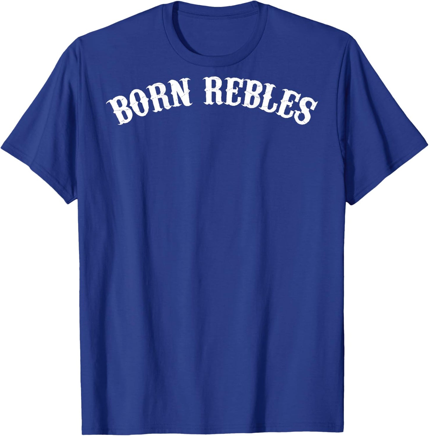 Born Rebles Funny , black, s T-Shirt - T-Shirt | Royal