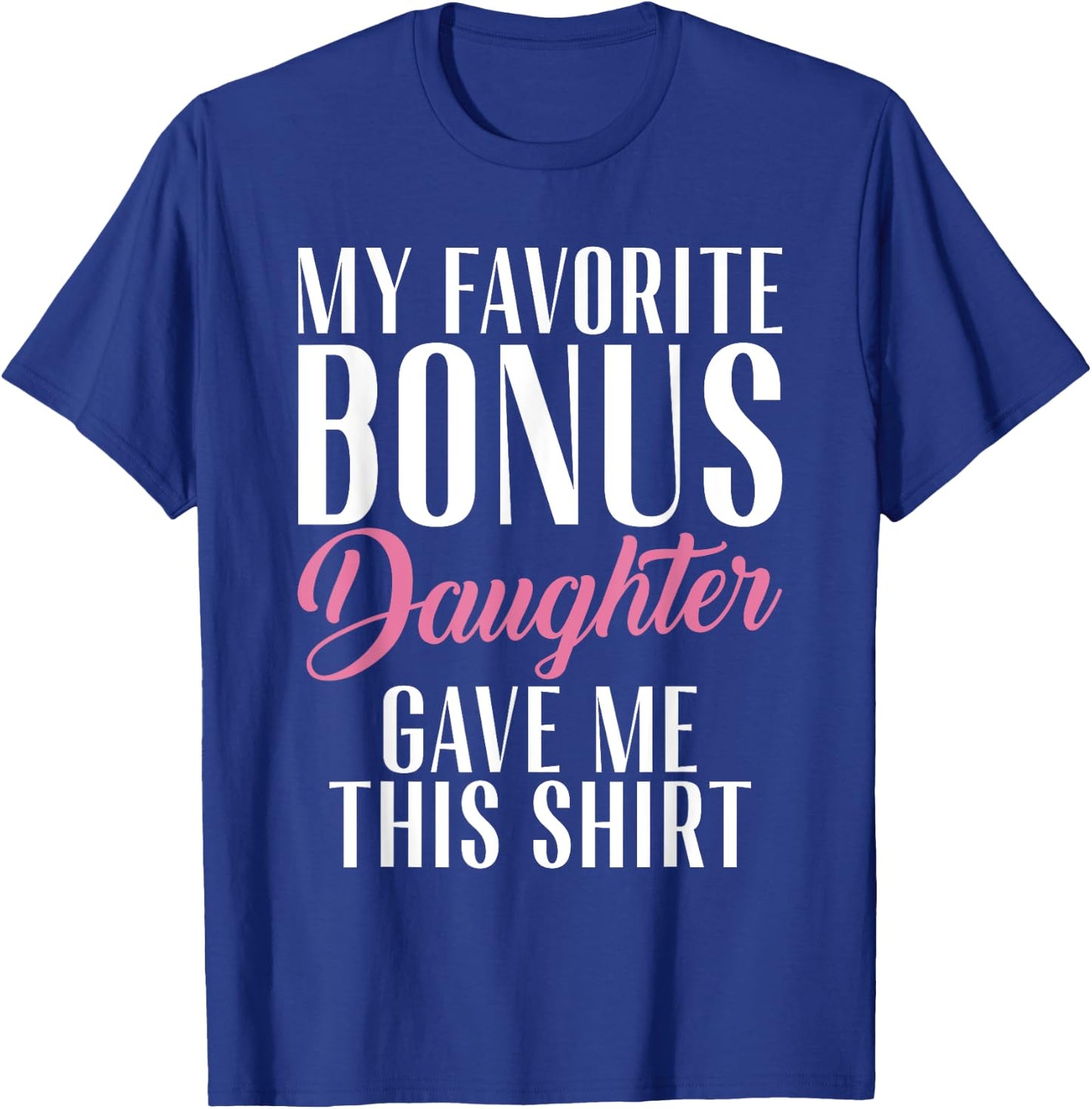 My favorite Bonus Daughter gave me this Shirt Stepfather T-Shirt - T-Shirt | Royal