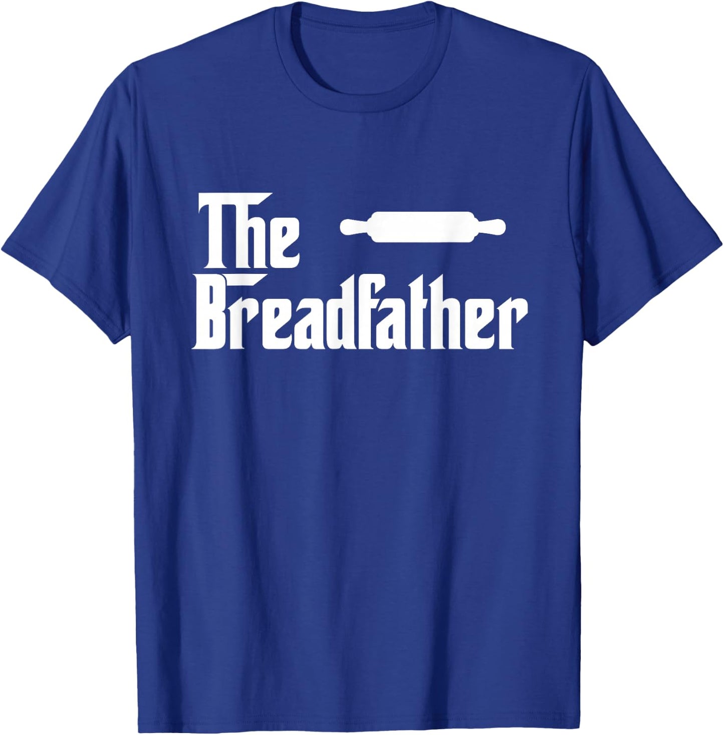 The Bread Father Funny Baker Gift T-Shirt - T-Shirt | Royal