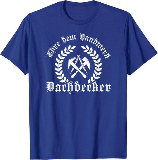 with German Text "Honour dem Handwerk" (Honour of Handicraft) - Roofing Ehr, black, s T-Shirt - T-Shirt | Royal