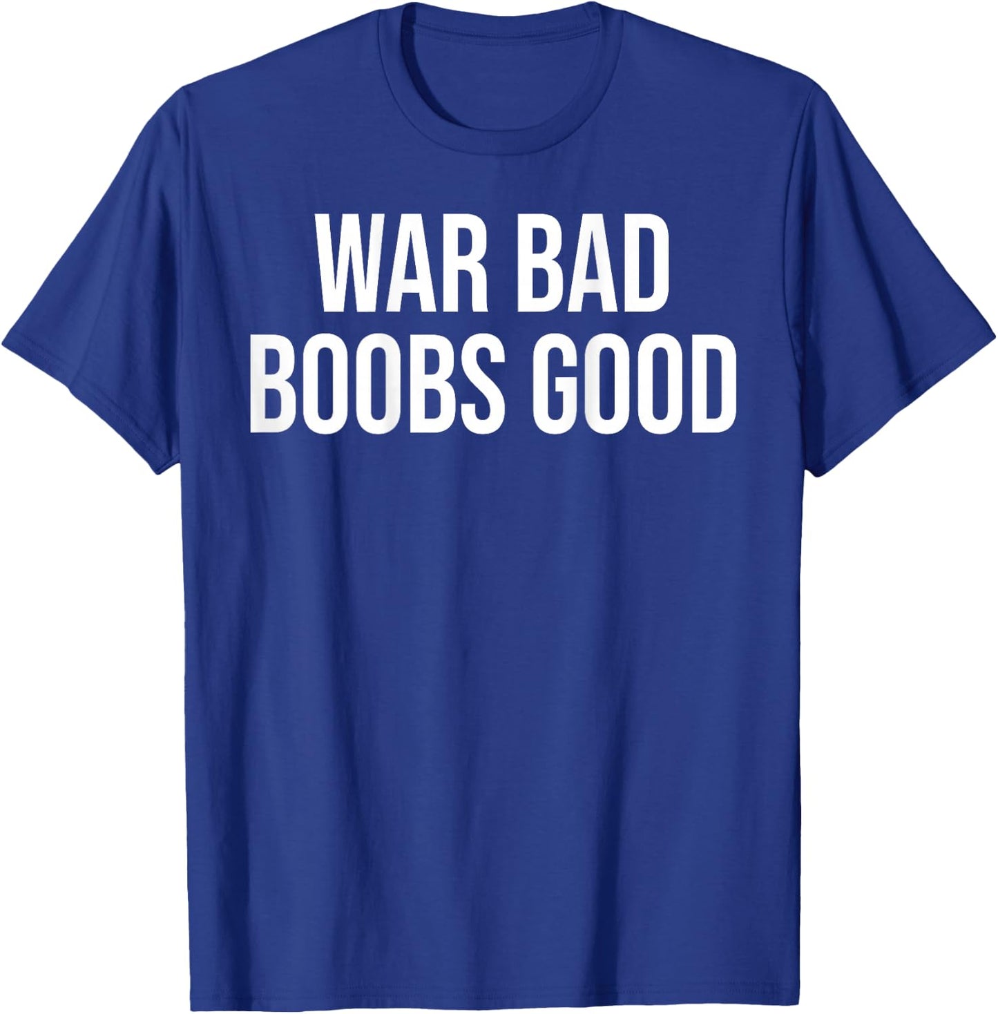 War Bad Boobs Good Vintage Funny Saying (ON THE RES) , Black, S T-Shirt - T-Shirt | Royal