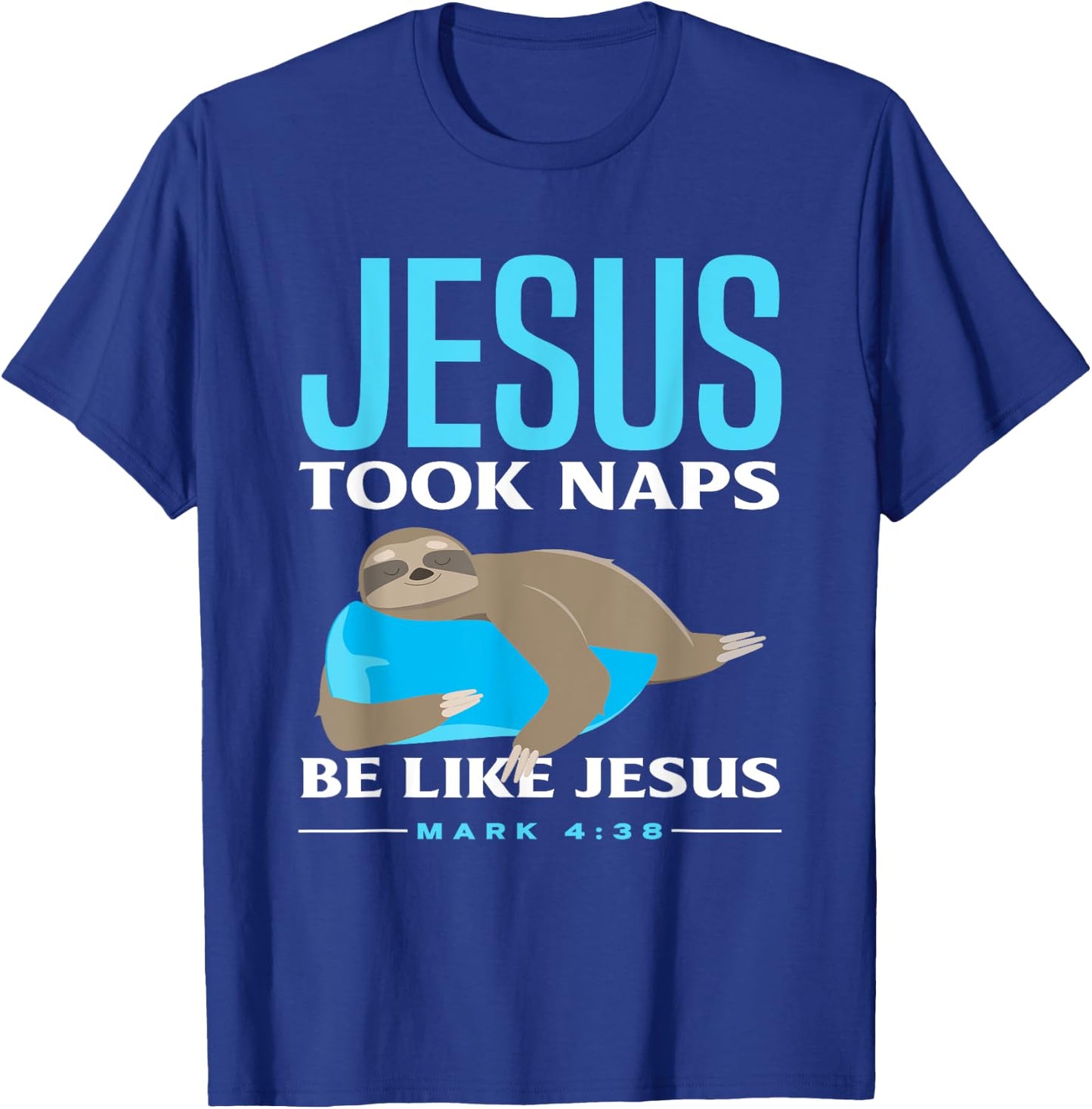 Christian Jesus Took Naps Sloth Lover Funny Sloth T-Shirt - T-Shirt | Royal